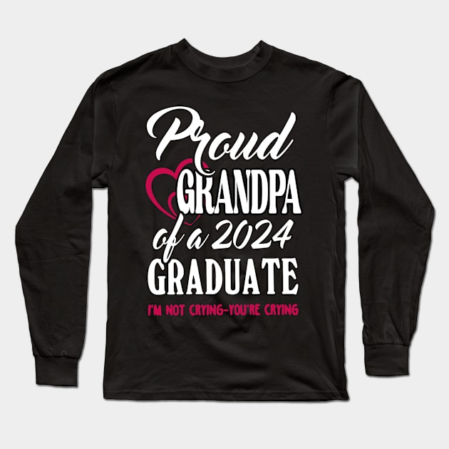 Proud Grandpa Of A 2024 Graduate Not Crying Funny Graduation Long Sleeve T-Shirt by SuperMama1650